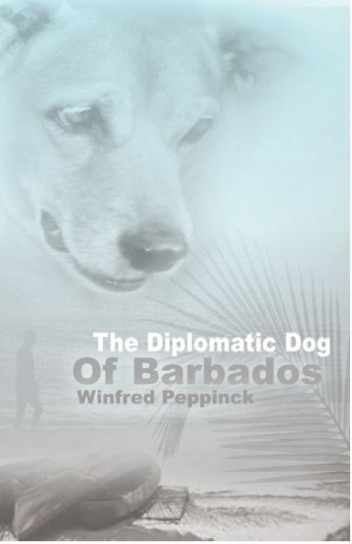 Title details for The Diplomatic Dog Of Barbados by Winfred Peppinck - Available